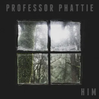 H I M by Professor Phattie