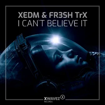 I Can't Believe It by FR3SH TrX