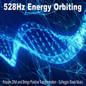 528Hz Energy Orbiting (Repairs DNA and Brings Positive Transformation - Solfeggio Sleep Music) by Solfeggio Sleep Music