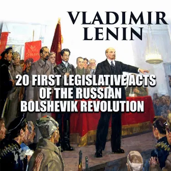 20 First Legislative Acts of the Russian Bolshevik Revolution by Vladimir Lenin