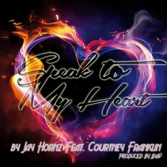 Speak to My Heart (feat. Courtney Franklin) by Jay Hornz