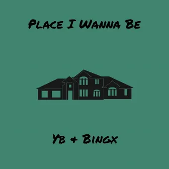 Place I Wanna Be by YB