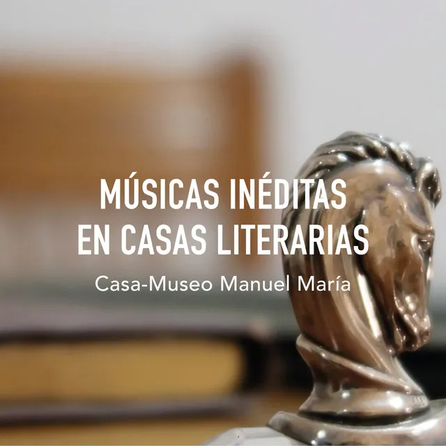 Músicas inéditas en casas literarias: Casa-Museo Manuel María