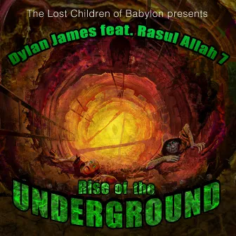 Lost Children of Babylon Presents Rise of the Underground by Dylan James