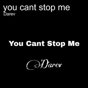 You Cant Stop Me by Darev