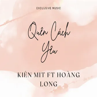 Quên Cách Yêu (KienMit Ft Hoàng Long Remix) [Full Instrumental] by Kiên Mít