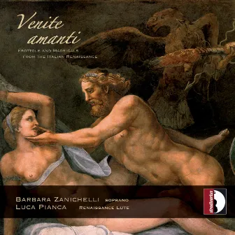 Venite amanti, Frottole & Madrigals from the Italian Renaissance by Barbara Zanichelli