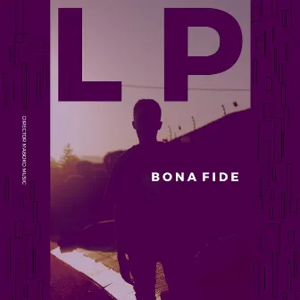 Bona Fide by L.p.