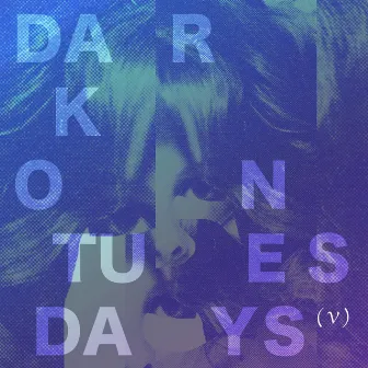 (v) by Dark on Tuesdays