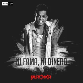 Ni Fama Ni Dinero by Blackka