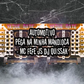 AUTOMOTIVO PEGA NA MINHA MANDIOCA by MC FEFE JS