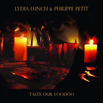 Taste Our Voodoo by Lydia Lunch