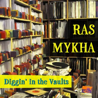 Diggin' in the Vaults by Ras Mykha