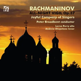 Rachmaninov: All-Night Vigil, Op. 37 by Peter Broadbent