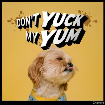 Don't Yuck My Yum by Charoite