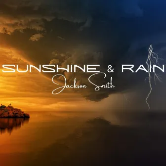 Sunshine and Rain by Jackson Smith