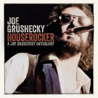 Houserocker: A Joe Grushecky Anthology by Joe Grushecky