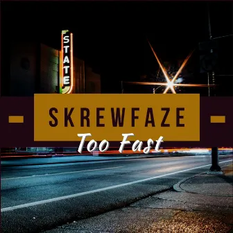 Too Fast by Skrewfaze