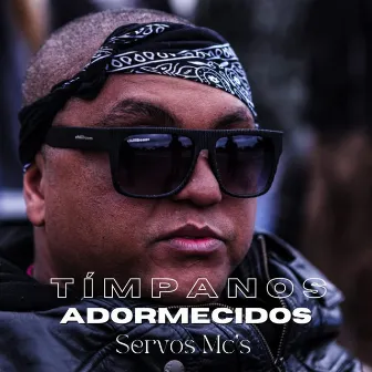 Tímpanos Adormecidos by Servos MCs