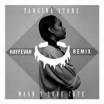 Wasn't Love Cafe (Hayfevah Remix) by Hayfevah