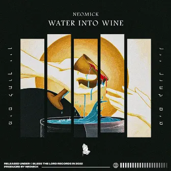 Water Into Wine by NeoMick