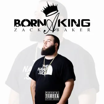 Born A King by Zack Baker