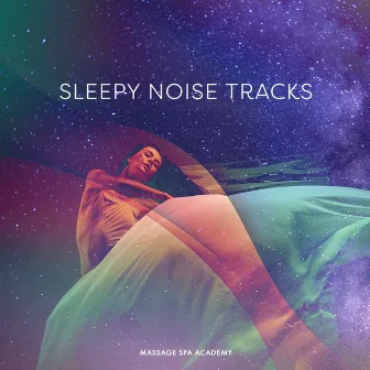 Sleepy Noise Tracks by Massage Spa Academy