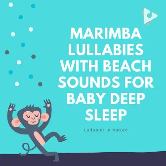 Marimba Lullabies with Beach Sounds for Baby Deep Sleep by Lullabies In Nature