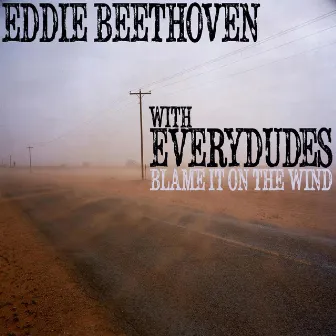 Blame It On the Wind by Eddie Beethoven