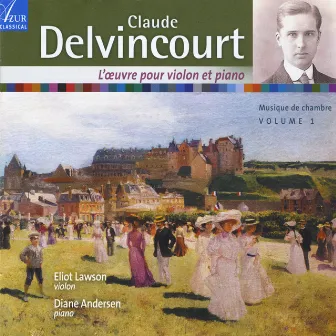 Claude Delvincourt Chamber Music, Vol. 1 by Eliot Lawson