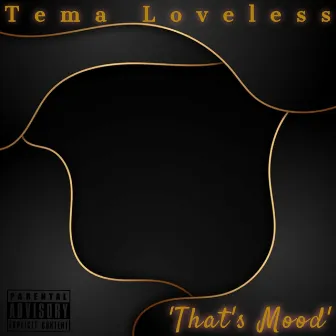 'Thats Mood' by Tema Loveless