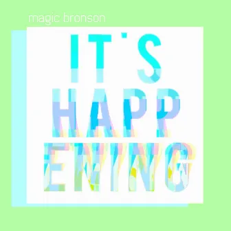 It's Happening by Magic Bronson