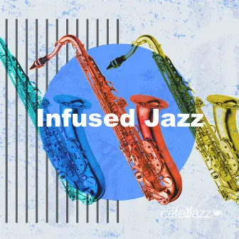 Infused Jazz by Deluxe Cafe Jazz