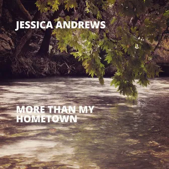 More Than My Hometown by Jessica Andrews