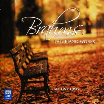 Brahms: Late Piano Works by Antony Gray