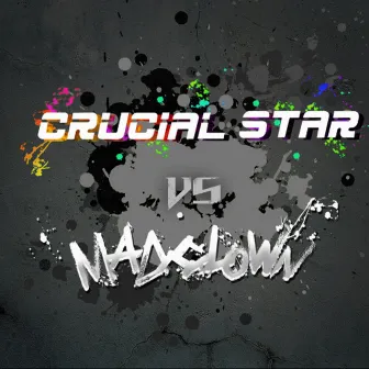 Mad Clown VS CRUCiAL STAR by Mad Clown