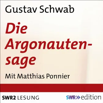 Die Argonautensage (aus: Sagen des klassischen Altertums) by Gustav Schwab