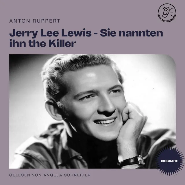 Kapitel 1 - Jerry Lee Lewis - Sie nannten ihn the Killer (Biografie)