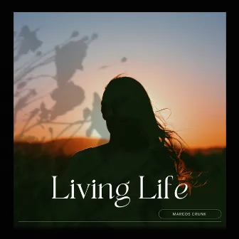 Living Life by Marcos Crunk