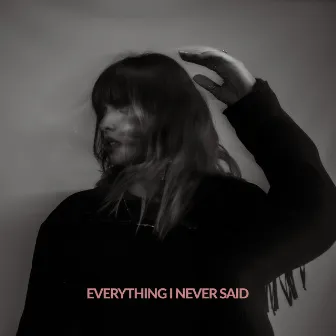 Everything I Never Said by Karen Inder