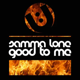 Good To Me by Samma Lone