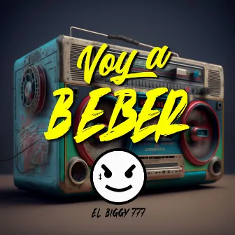 Voy a Beber by El Biggy 777