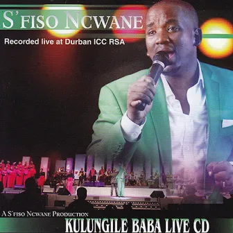 Kulungile Baba (Live at Durban ICC RSA) by S'fiso Ncwane