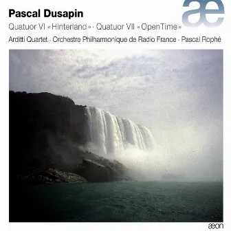 Dusapin: Quatuor Vl 'Hinterland' & Quatuor Vll 'OpenTime' by Pascal Dusapin