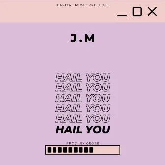 Hail You by J.M