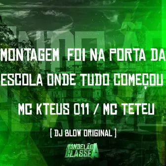 Montagem Foi na Porta da Escola Onde Tudo Começou by DJ BLOW ORIGINAL