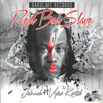 Real Badslave by Jah Malo