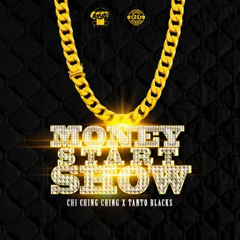 Money Start Show by Tanto Blacks