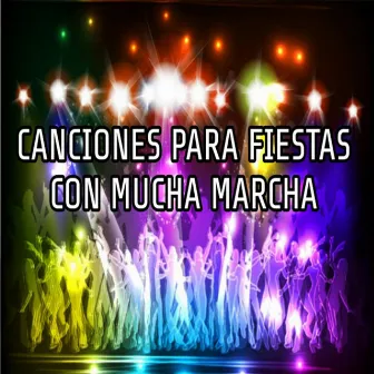 Canciones para Fiestas Con Mucha Marcha by Tony y sus Colegas