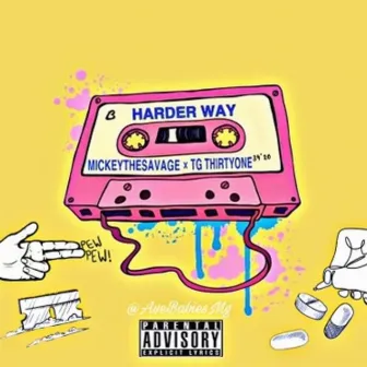 Harder Way by MickeyTheSavage